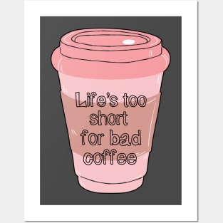 No Time For Bad Coffee! Posters and Art